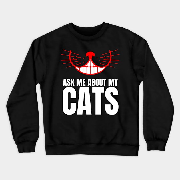 Ask Me About My Cats Crewneck Sweatshirt by nathalieaynie
